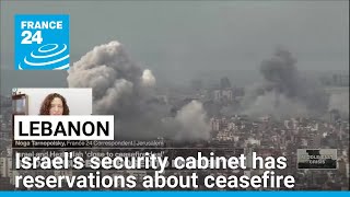 Israel's security cabinet has reservations about Lebanon ceasefire, France 24 reports • FRANCE 24