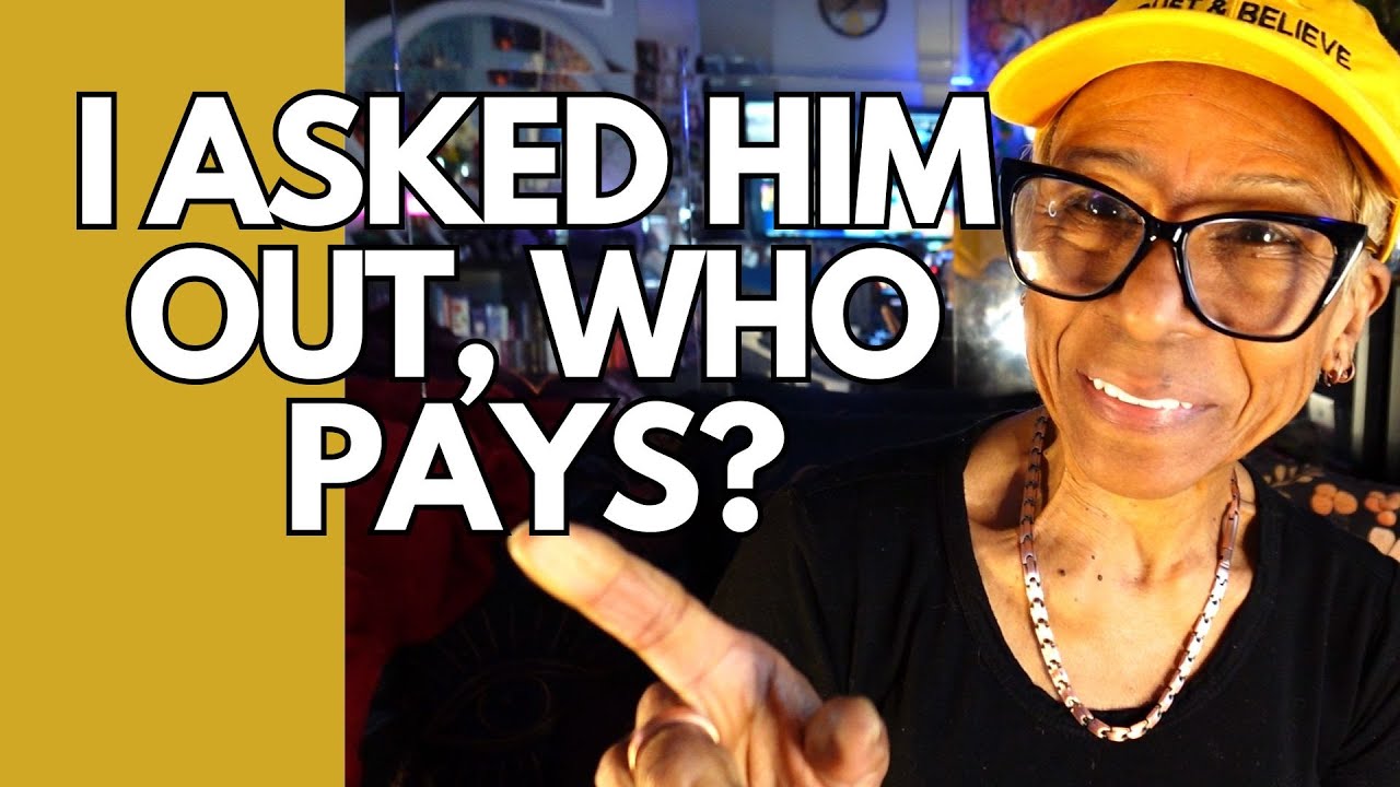 I ASKED HIM OUT, WHO PAYS?: Relationship advice goals & tips