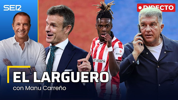 EL LARGUERO: GUERRA ABIERTA ENTRE ATHLETIC Y BARÇA POR NICO WILLIAMS (25/06/2025)