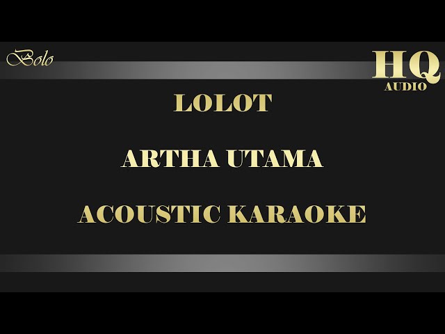 LOLOT ARTHA UTAMA - ACOUSTIC KARAOKE class=