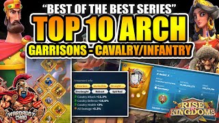 Best Arch Garrison Cavalry \u0026 Infantry: Best Of The Best Series - Rise of Kingdoms