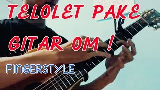 OM TELOLET OM! TELOLET PAKE GITAR OM -  Fingerstyle guitar by agi agustian screenshot 2