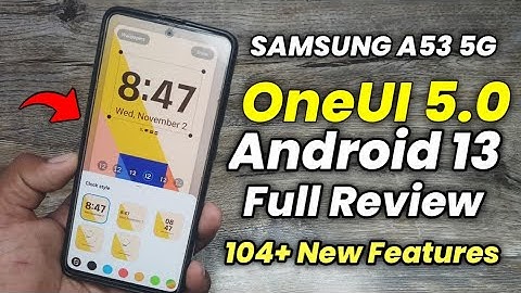 Samsung A53 5G : OneUI 5.0 Android 13 New Features | Full Review | 104+ New Features | OneUI 5