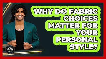 Why Do Fabric Choices Matter For Your Personal Style? - The Sharp Dressed Gent