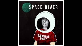 Overdriven Group - Space Diver Official Audio