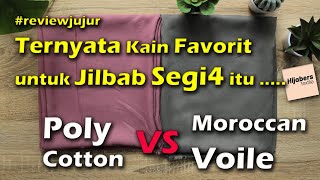 Ternyata Kain Favorit Untuk Jilbab Segi4 Apa Yaa - Poly Cotton Vs Moroccan Voile