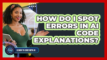 How Do I Spot Errors In AI Code Explanations?