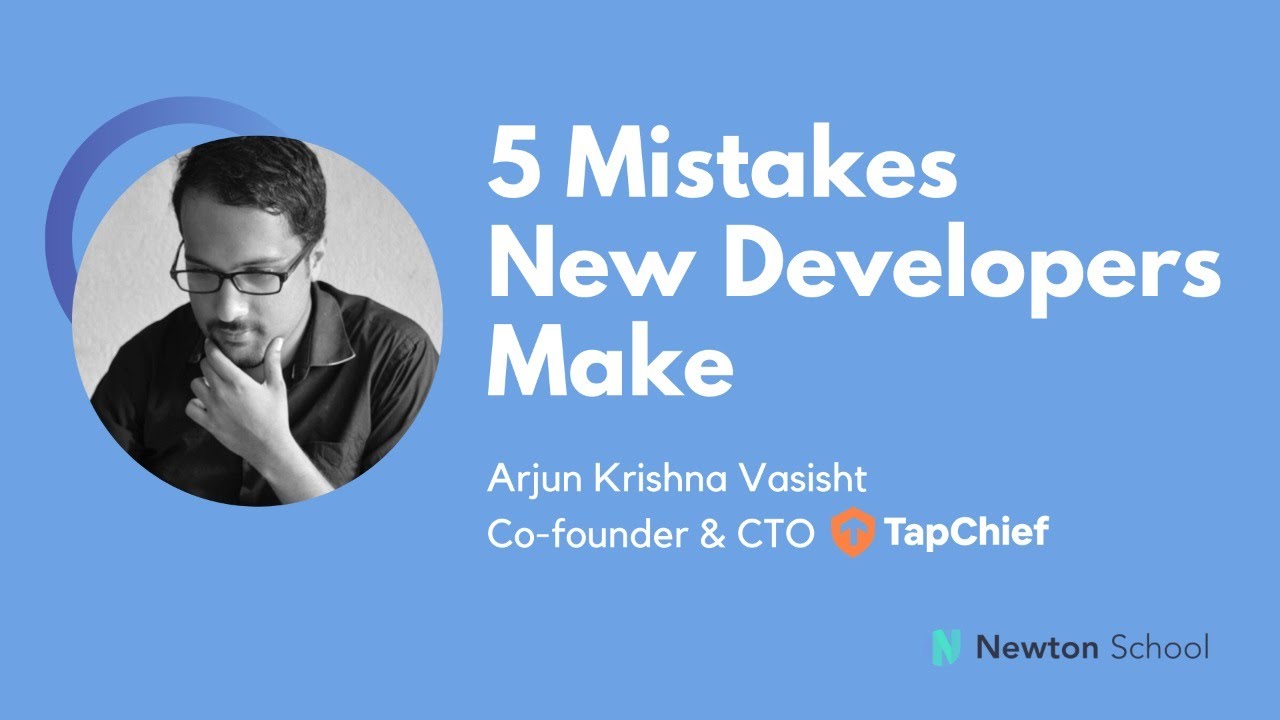 5 Mistakes New Developers Make - How to Avoid Them | Arjun Krishna, CTO ...