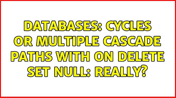 Databases: Cycles or multiple cascade paths with on delete set null: really? (2 Solutions!!)