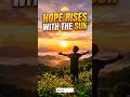 🌞 “Hope Rises With the Sun” 🌿#shorts #prayer #pray #amen #jesus