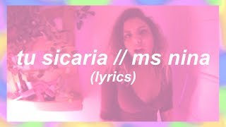 TU SICARIA // MS NINA (LYRICS)
