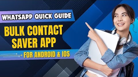 Bulk WhatsApp Contact Saver App for Android & iOS | Quick Guide for Contact Management