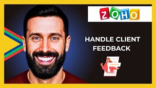 How To Handle Client Feedback In ZOHO.COM Project (Full 2025 Guide)