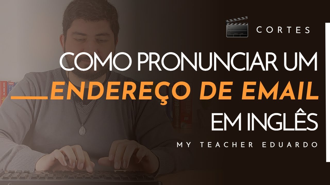 COMO PRONUNCIAR UM ENDEREÇO DE EMAIL EM INGLÊS | CORTES - YouTube