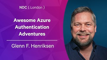 Awesome Azure Authentication Adventures - Glenn F. Henriksen - NDC London 2022