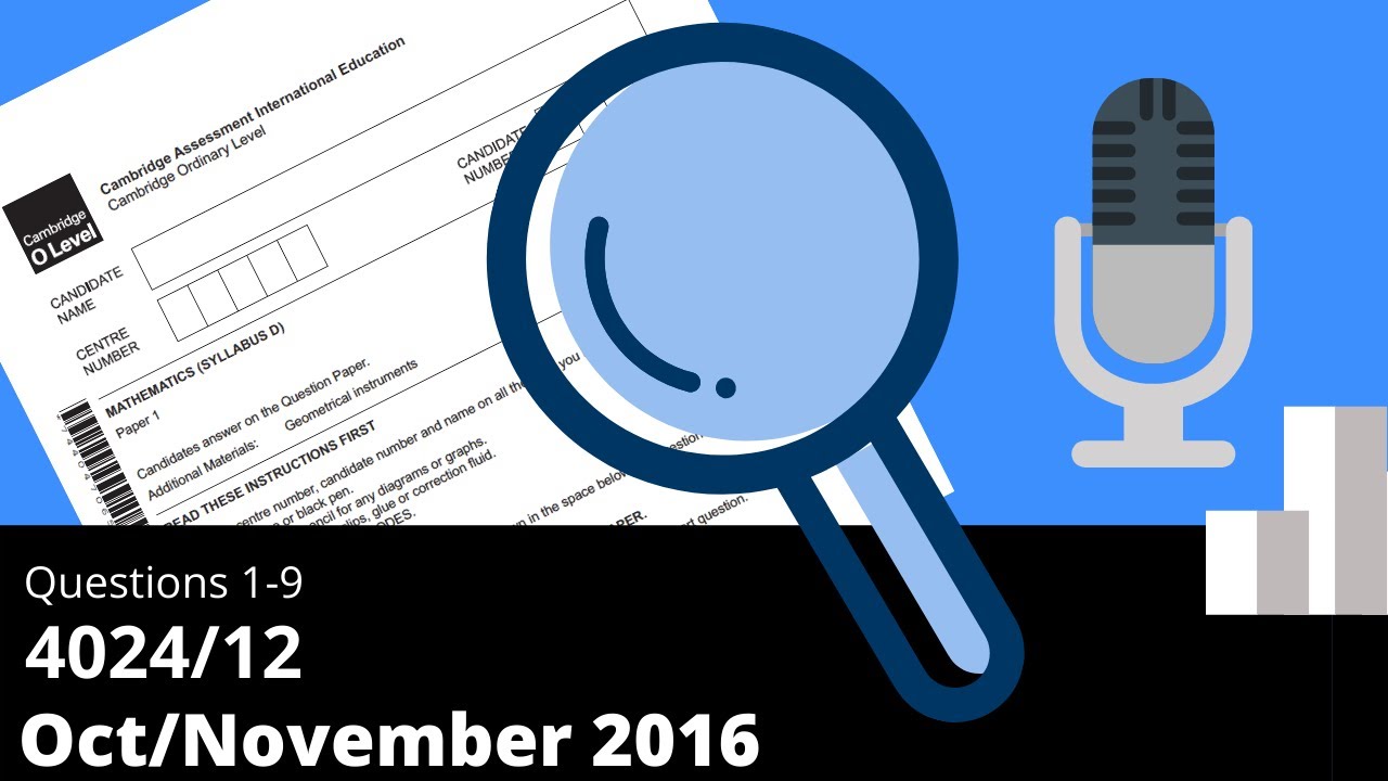 O-Level Mathematics D Paper 1 October/November 2016 4024/12 (Questions 1-9) Solutions Explanation