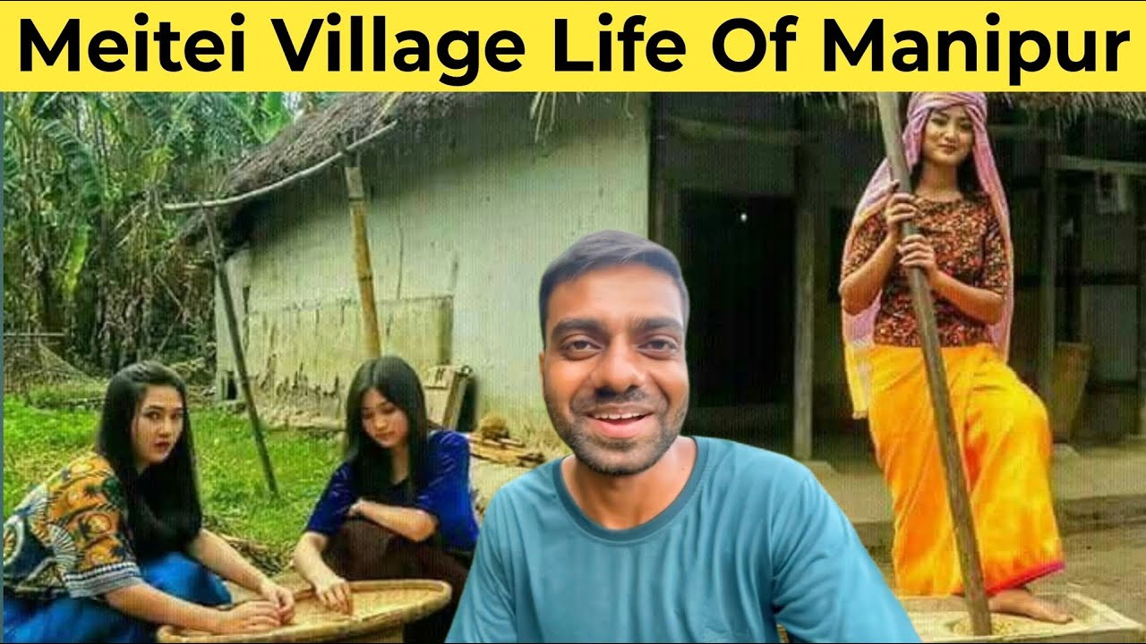 Inside Life Of Meitei Village In Manipur 