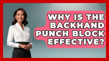 Why Is The Backhand Punch Block Effective? - Ping Pong Prodigy