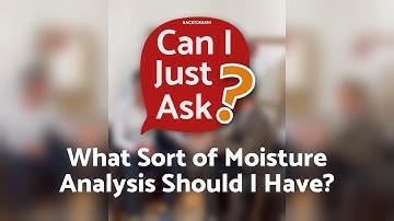 What Sort of Moisture Analysis Should I Have? - Can I Just Ask? | Ep.19