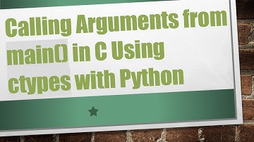 Calling Arguments from main() in C Using ctypes with Python
