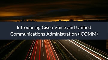 Introducing Cisco Voice and Unified Communications Administration (ICOMM)