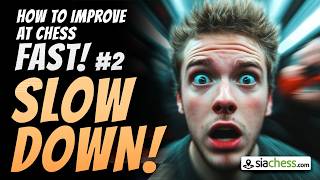 SLOW DOWN How to Improve at Chess Fast #2