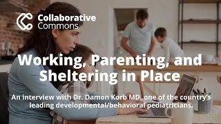 Working Parenting and Sheltering in Place with Dr. Damon Korb, MD