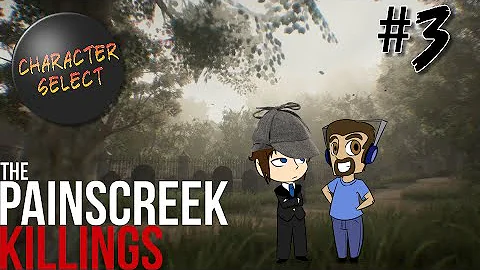 The Painscreek Killings Part 3 - A Theory Emerges - CharacterSelect