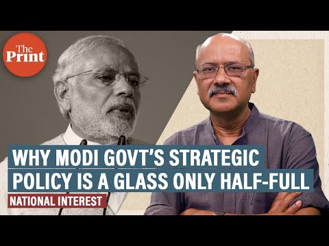 Old obsessions & electoral politics — why Modi govt’s strategic policy is a glass only half-full