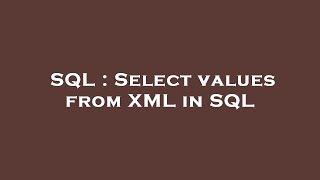 SQL : Select values from XML in SQL