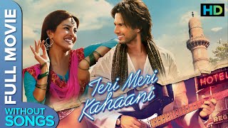 Teri Meri Kahani Full Movie No Songs Shahid Kapoor, Priyanka Chopra Bollywood Romance