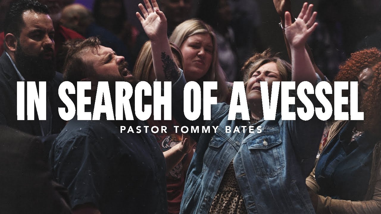 "In Search of a Vessel" | Pastor Tommy Bates | 6/1/25 PM