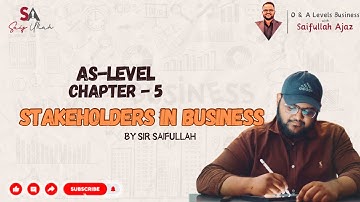 As Level | Unit 1 Chapter 5 Stakeholders in Business | Business with Saifullah