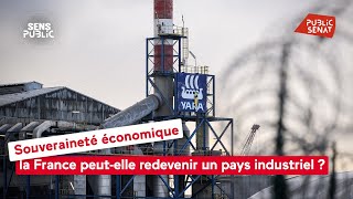 Souveraineté économique: la France peut-elle redevenir un pays industriel ?