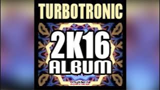 Turbotronic 2k16 Album - Mixed by @jluismusicpro