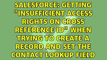 Getting "insufficient access rights on cross reference id" when trying to create a record and...