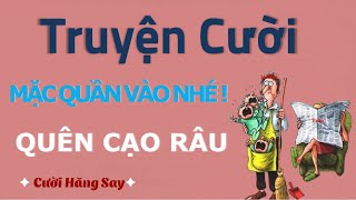 Quên Cạo Râu. Truyện cười hài hước cười hăng say đáng nghe nhất