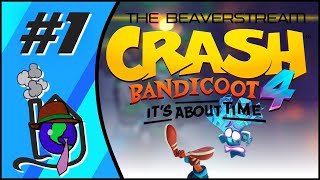 Crash Bandicoot 4 - Part 1 - The Beaverstream @TheBeaverhouse