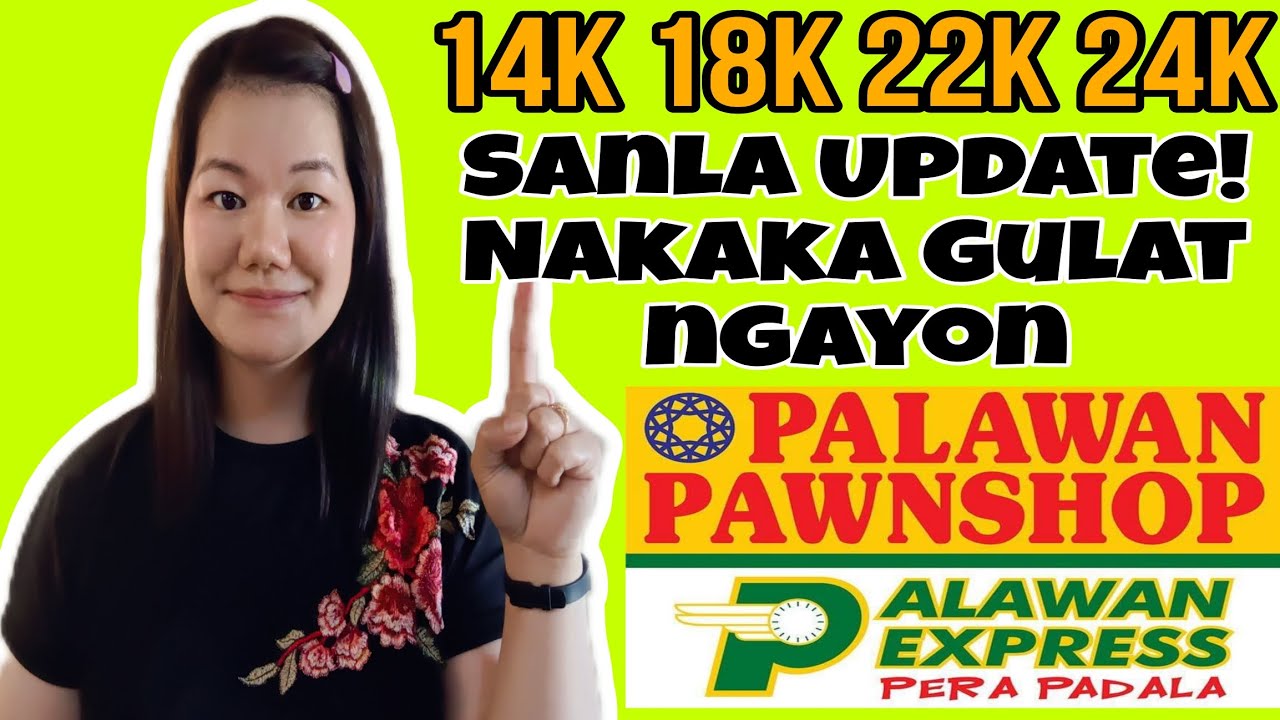 Wow Mataas na ginto ngayon! Palawan Pawnshop, magkano sanla sa kanila ng 14k 18k 22k at 24k kaya?