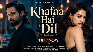 New Song 2026 | New Hindi Song | Khafaa Hai Dil | Emraan Hashmi | Disha Patani | New Song