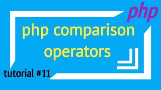 php comparison operators | PHP tutorial # 11