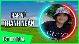 Rap Về Thanh Ngân ( Team Anh Ba Phải TV) - TKT OFFICIAL