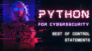 Python for Cybersecurity | Control Structures | Conditional statements, Loops, Exception handling