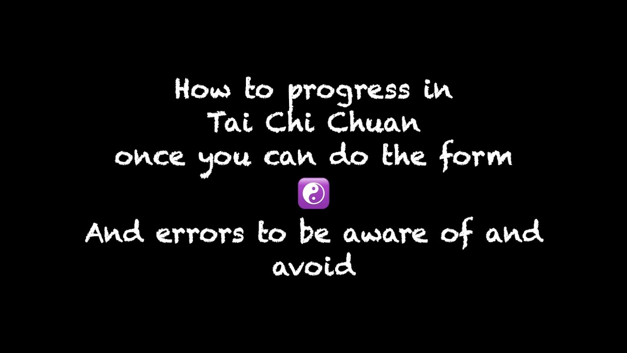 Progress and Errors for Beginners in Tai Chi Chuan