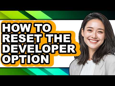 How to Reset the Developer Option (only Way)