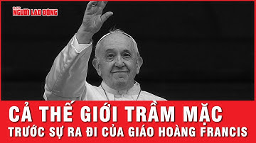 Lãnh đạo thế giới bày tỏ tiếc thương Đức Giáo hoàng Francis | Thời sự