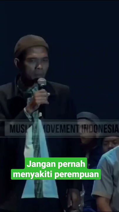 Jangan pernah Menyakiti Perempuan, Ustadz Abdul Somad.