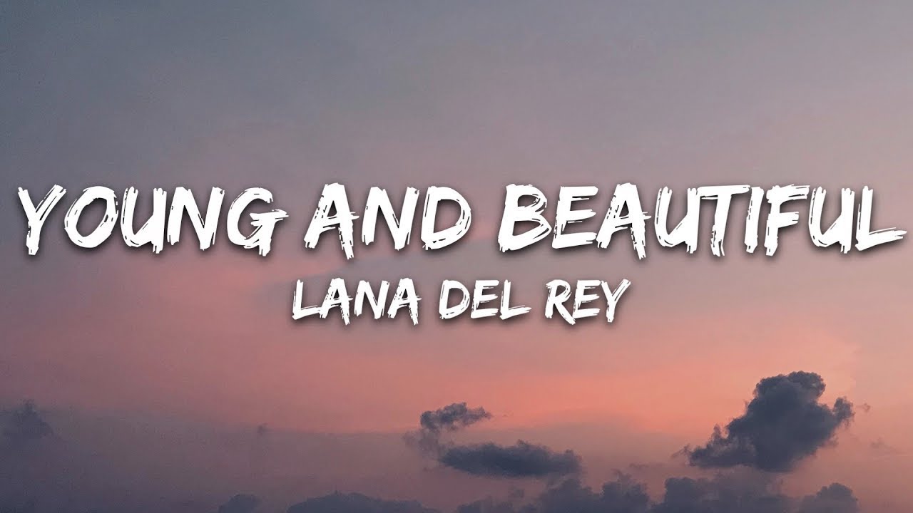 Lana Del Rey - Young and Beautiful (Lyrics) / 15 Min Lana Del Rey - Young and Beautiful (Lyrics) / 15 Min