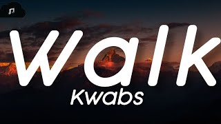 Kwabs - Walk (lyrics)