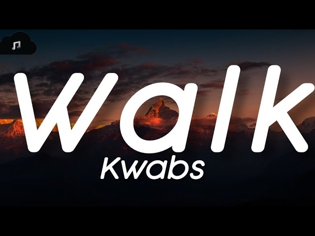 Kwabs - Walk (lyrics)